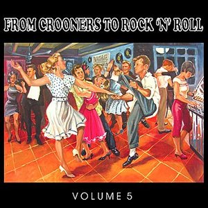 The 50's, From Crooners to Rock 'n' Roll, Vol. 5