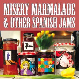 Misery Marmalade and Other Spanish Jams