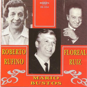 Roberto Rufino - Floreal Ruiz - Mario Bustos