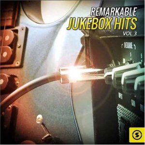 Remarkable JukeBox Hits, Vol. 3