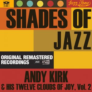 Shades of Jazz (Andy Kirk & His Twelve Clouds of Joy, Vol. 2)