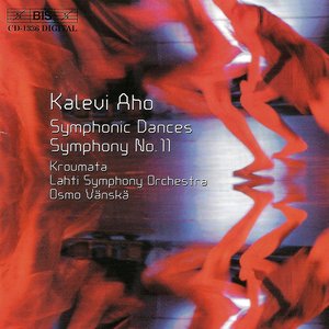 Aho: Symphonic Dances / Symphony No. 11