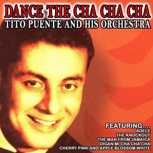 Dance the Cha Cha - Tito Puente and His Orchestra