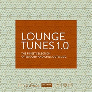 Lounge Tunes 1.0 (The Finest Selection of Smooth and Chill Out Music)