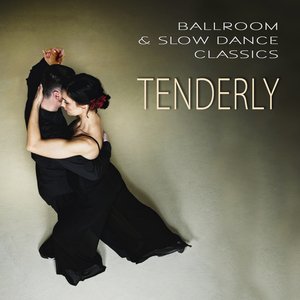 Ballroom & Slow Dance Classics - Tenderly