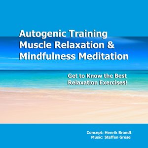 Autogenic Training, Progressive Muscle Relaxation & Mindfulness Meditation (Get to Know the Best Relaxation Exercises!)
