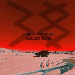 SINKING PAVEMENT, PENDING GRAVE