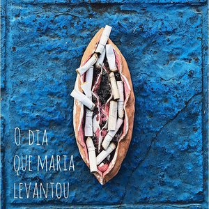 O Dia Que Maria Levantou