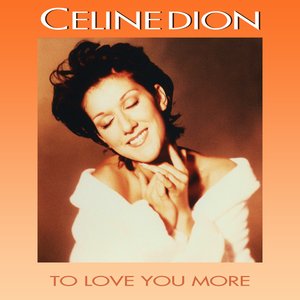 To Love You More
