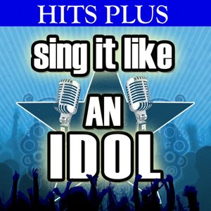 Sing It Like an Idol: Hits Plus