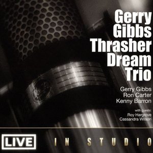 Gerry Gibbs Thrasher Dream Trio "Live in Studio" (feat. Ron Carter & Kenny Barron)
