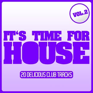 It's Time for House, Vol. 2 (20 Delicious Club Tracks)