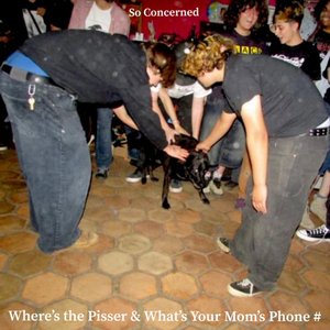Where's the Pisser & What's Your Mom's Phone # [Explicit]