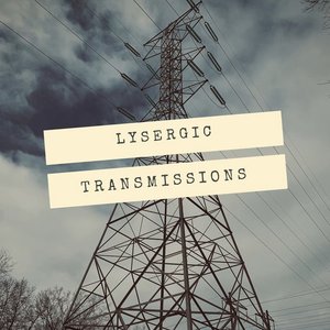 Lysergic Transmissions