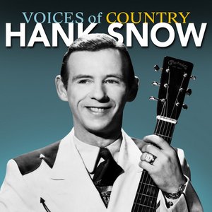 Voices of Country: Hank Snow