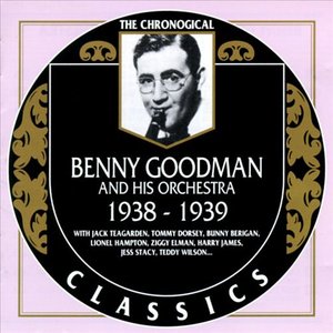 The Chronological Classics: Benny Goodman and His Orchestra 1938-1939