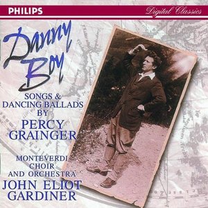 Danny Boy: Songs and Dancing Music by Percy Grainger (English Country Gardiner Orchestra / Monteverdi Choir feat. conductor John Eliot Gardiner)