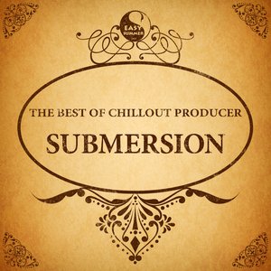 The Best of Chillout Producer: Submersion