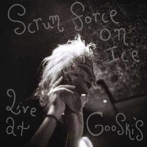 Scrum Force On Ice (Live at Gooski's)
