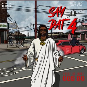 Say Dat 4: Proof Of What God Do
