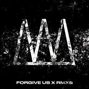 Forgive Us x Rmxs