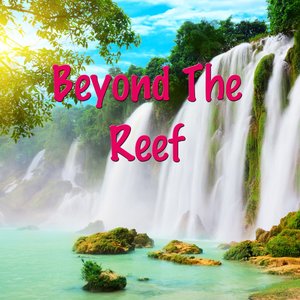 Beyond The Reef