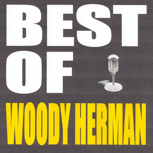 Woody Herman Orchestra - At The Woodchoppers Ball - Zortam Music