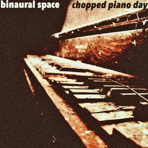 Chopped Piano Day