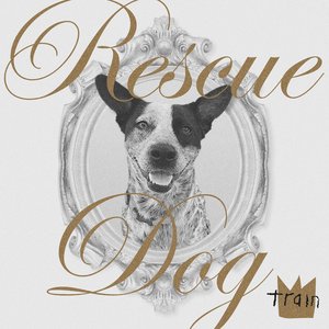 Train - Rescue Dog - Zortam Music