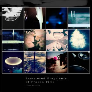 Scattered Fragments of Frozen Time