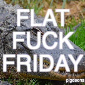 flat fuck friday