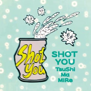 SHOT YOU