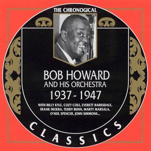 The Chronological Classics: Bob Howard and His Orchestra 1937-1947