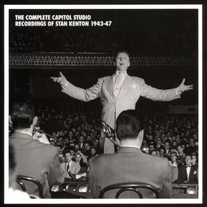 The Complete Capitol Studio Recordings of Stan Kenton 1943-47