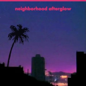 neighborhood afterglow (expanded edition)