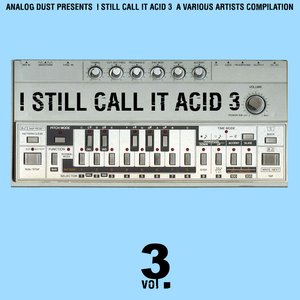 I Still Call it Acid Vol.3