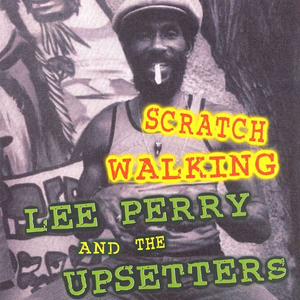 Lee Perry & The Upsetters - Scratch Walking - Zortam Music