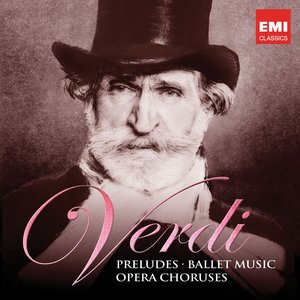 Verdi: Preludes, Ballet Music & Opera Choruses