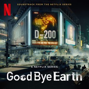Goodbye Earth (Soundtrack from the Netflix Series)