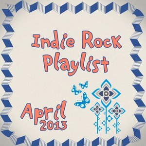 Indie/Rock Playlist: April 2013