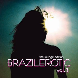 Brazilerotic Vol. 3 - Lounge Edition