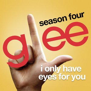 I Only Have Eyes For You (Glee Cast Version)