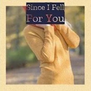 Since I Fell for You
