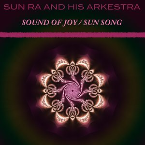 Sun Ra and the Arkestra Sound of Joy / Sun Song