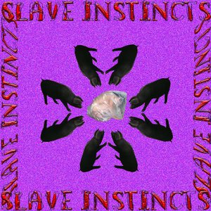 SLAVE INSTINCTS