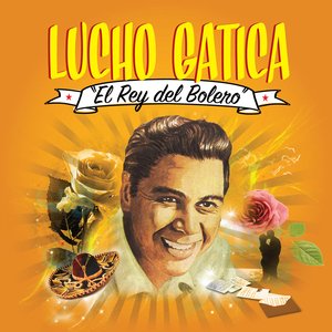 Lucho Gatica “El Rey del Bolero”