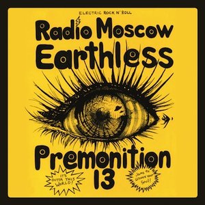 Earthless/Premonition 13/Radio Moscow