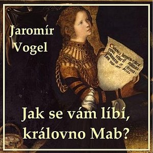 Vogel: Jak se vám líbí královno Mab?