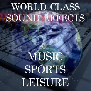 World Class Sound Effects 12 - Music | Sports and Leisure