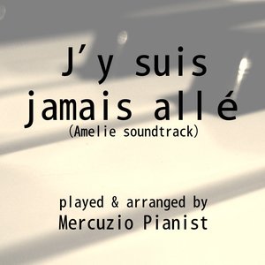 J'y suis jamais allé (From ''Amelie'')